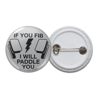 If You Fib I Will Paddle You Pinback Button If You Fib I Will Paddle You Pinback Button
